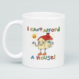 I Can't Afford a House Mug