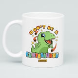 Don't Be a Cuntasaurus Mug