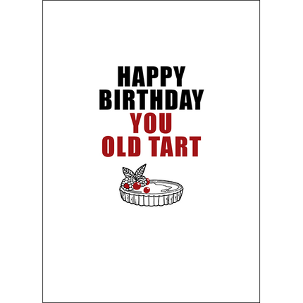 Defamations Cards - Happy birthday you old tart.