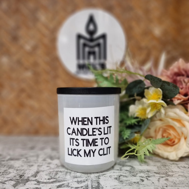 When this candle is lit its time to lick my cL1T - Large - 300 grams