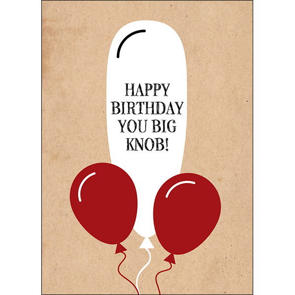 Defamations Cards - Happy birthday you big knob!