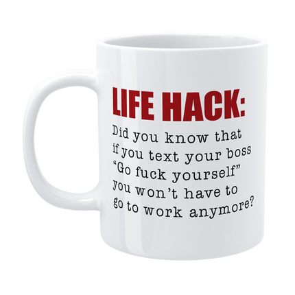 Life Hack! - Funny Work Mug