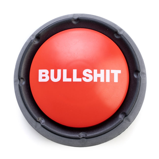Bullsh*t Button – Call It Like You Hear It!