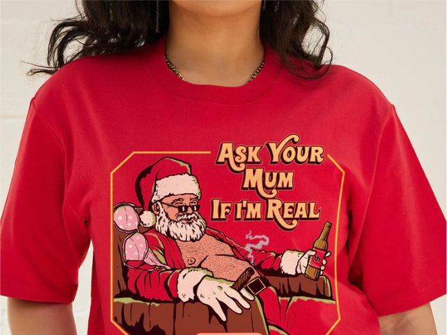 Ask Your Mum If I'm Real T-Shirt