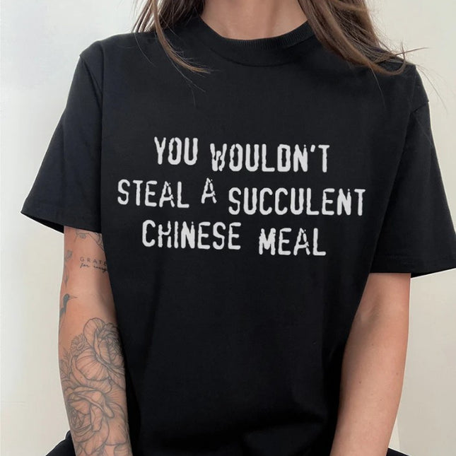 You Wouldn't Steal a Succulent  Chinese Meal T-Shirt