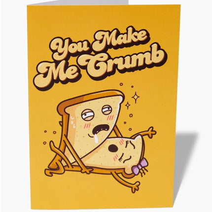 You Make Me Crumb Greeting Card