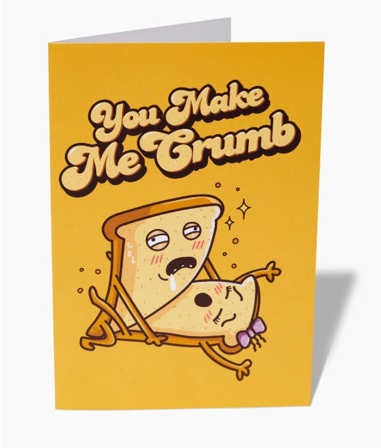 You Make Me Crumb Greeting Card