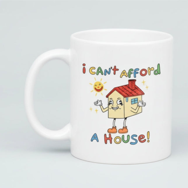 I Can't Afford a House Mug