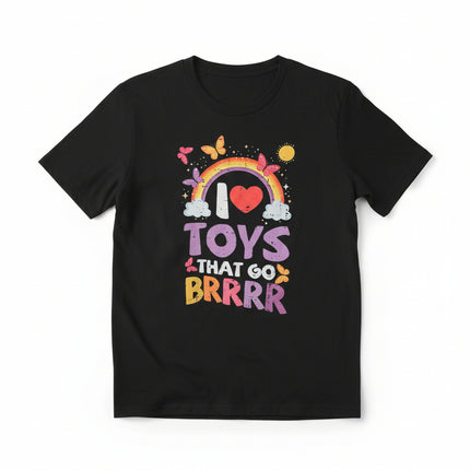 I love Toys that go brrrrrrrrrr