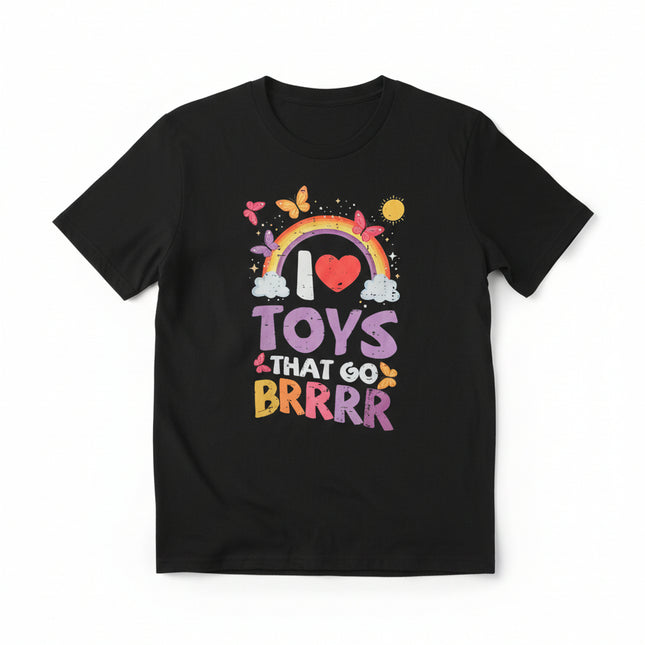 I love Toys that go brrrrrrrrrr