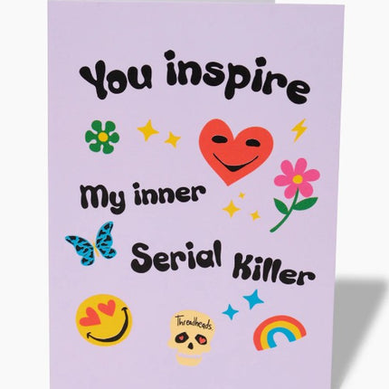 Inspire my Inner Serial Killer Greeting Card
