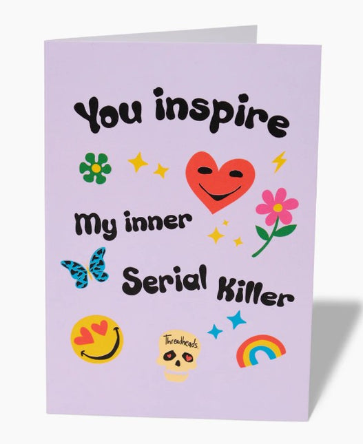 Inspire my Inner Serial Killer Greeting Card