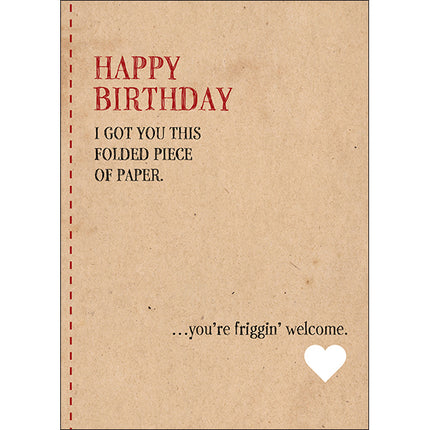Defamations Cards - Happy birthday. I got you this folded piece of paper. You're friggin' welcome.