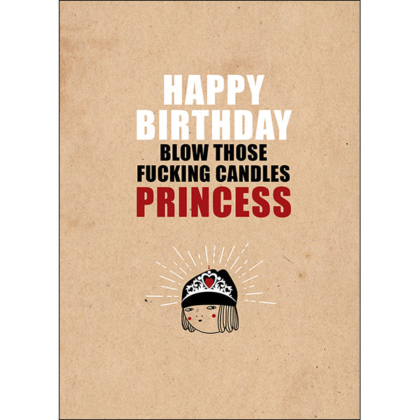 Defamations Cards - Happy birthday. Blow those fuking candles princess.