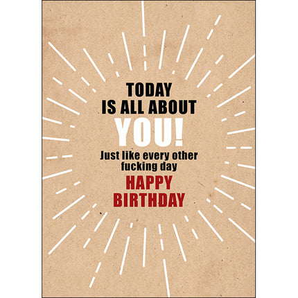 Defamations Cards - Today is all about you! Just like every other fucking day. Happy birthday.