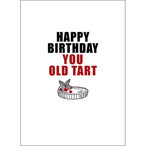 Defamations Cards - Happy birthday you old tart.