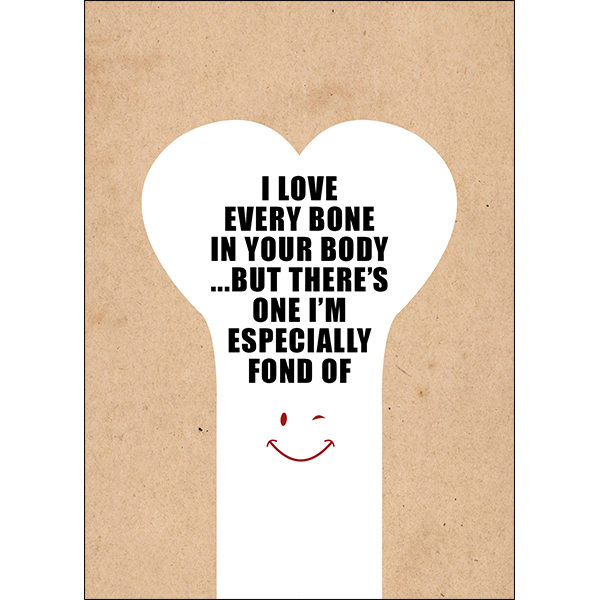 Defamations Cards - I love every bone in your body... but there's one I am especially fond of