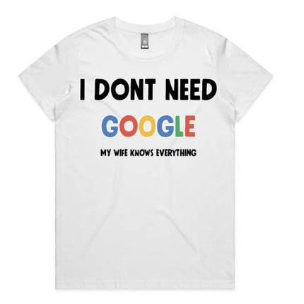 "I Don’t Need Google" T-Shirt White